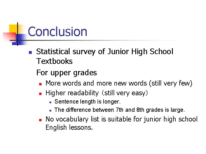 Conclusion n Statistical survey of Junior High School Textbooks For upper grades n n