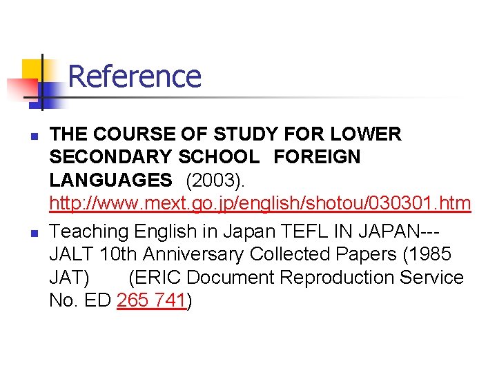 Reference n n THE COURSE OF STUDY FOR LOWER SECONDARY SCHOOL FOREIGN LANGUAGES (2003).