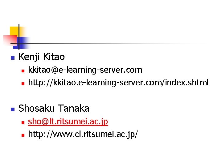 n Kenji Kitao n n n kkitao@e-learning-server. com http: //kkitao. e-learning-server. com/index. shtml Shosaku