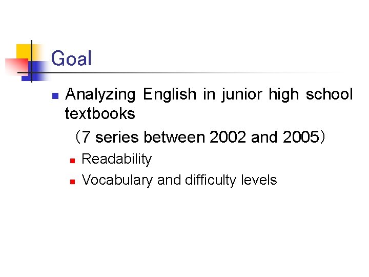 Goal n Analyzing English in junior high school textbooks （7 series between 2002 and