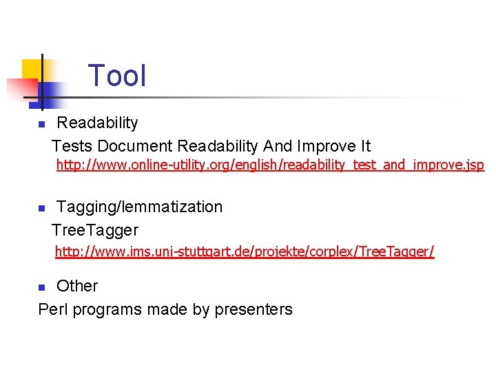 Tool n Readability Tests Document Readability And Improve It http: //www. online-utility. org/english/readability_test_and_improve. jsp