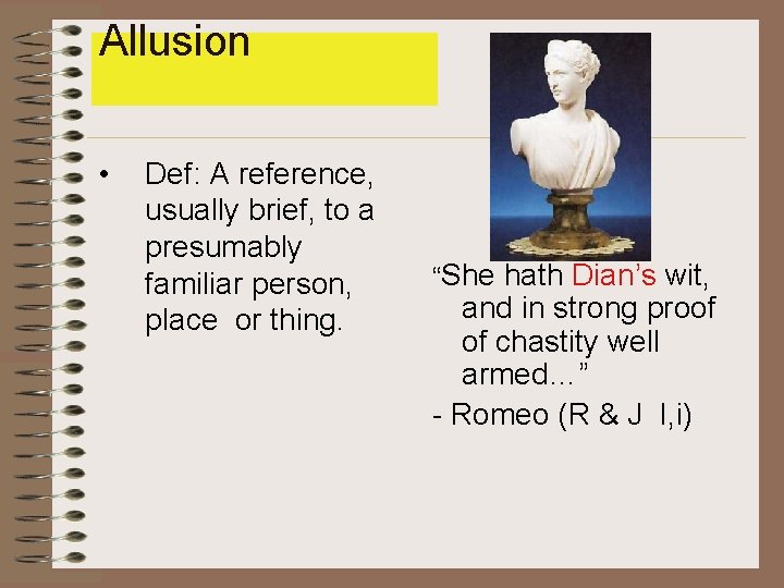 Allusion • Def: A reference, usually brief, to a presumably familiar person, place or