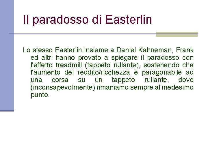 Il paradosso di Easterlin Lo stesso Easterlin insieme a Daniel Kahneman, Frank ed altri