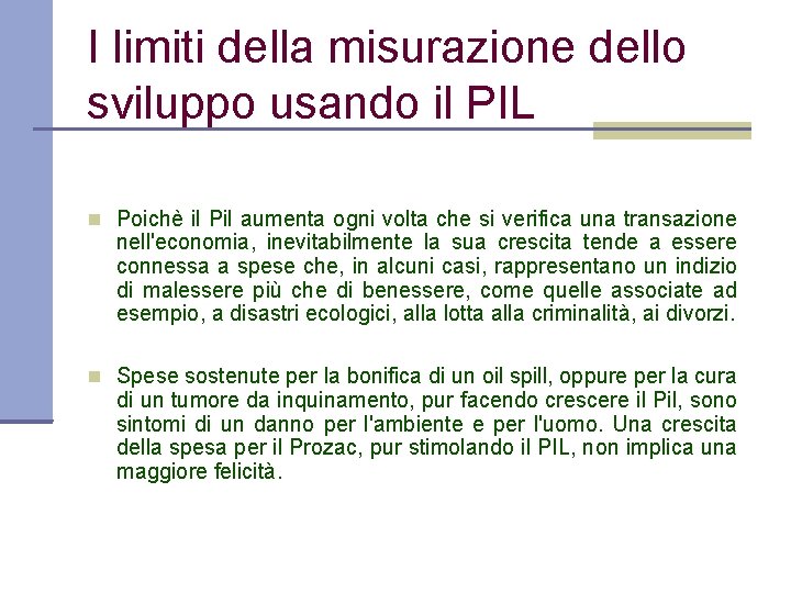 I limiti della misurazione dello sviluppo usando il PIL Poichè il Pil aumenta ogni