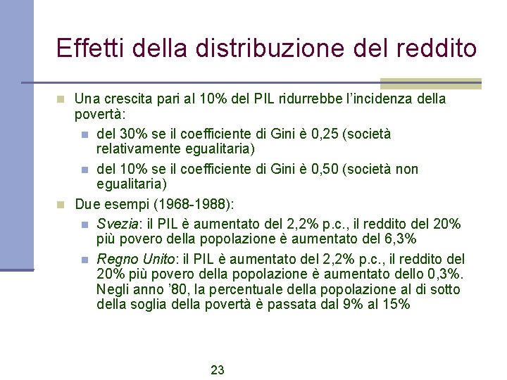 Effetti della distribuzione del reddito Una crescita pari al 10% del PIL ridurrebbe l’incidenza