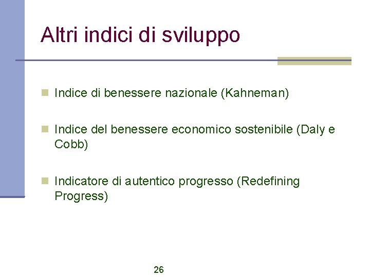 Altri indici di sviluppo Indice di benessere nazionale (Kahneman) Indice del benessere economico sostenibile