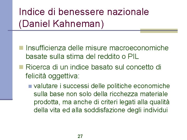 Indice di benessere nazionale (Daniel Kahneman) Insufficienza delle misure macroeconomiche basate sulla stima del