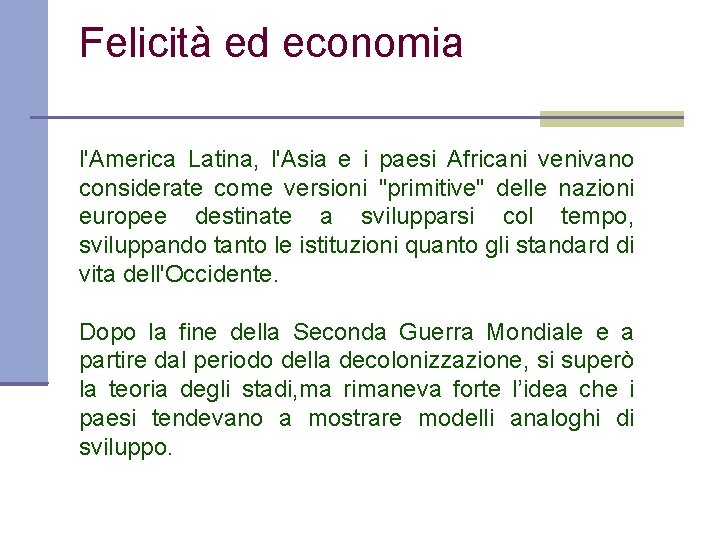 Felicità ed economia l'America Latina, l'Asia e i paesi Africani venivano considerate come versioni