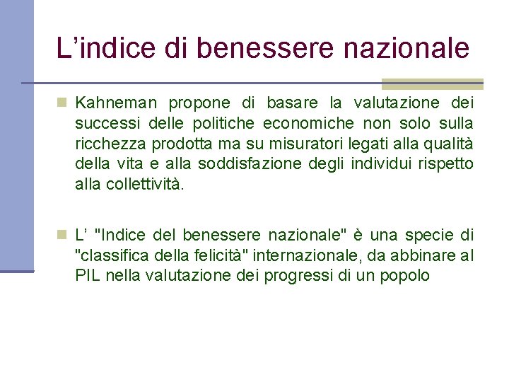 L’indice di benessere nazionale Kahneman propone di basare la valutazione dei successi delle politiche