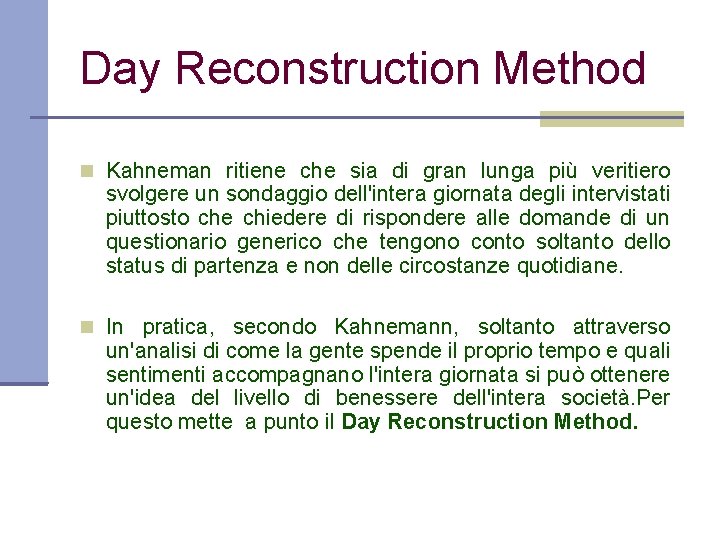 Day Reconstruction Method Kahneman ritiene che sia di gran lunga più veritiero svolgere un
