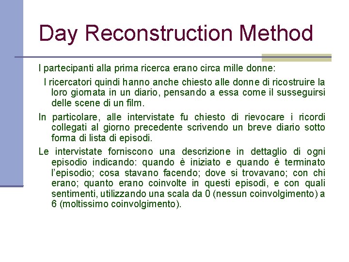 Day Reconstruction Method I partecipanti alla prima ricerca erano circa mille donne: I ricercatori