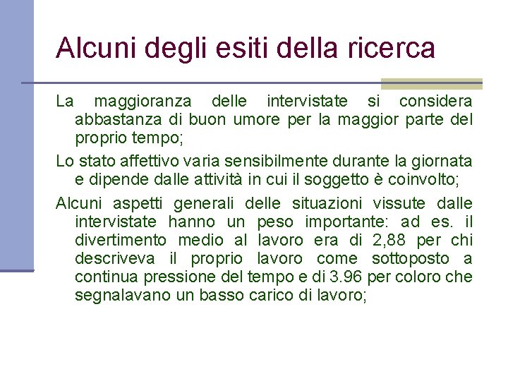 Alcuni degli esiti della ricerca La maggioranza delle intervistate si considera abbastanza di buon