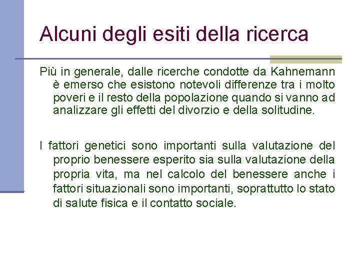 Alcuni degli esiti della ricerca Più in generale, dalle ricerche condotte da Kahnemann è