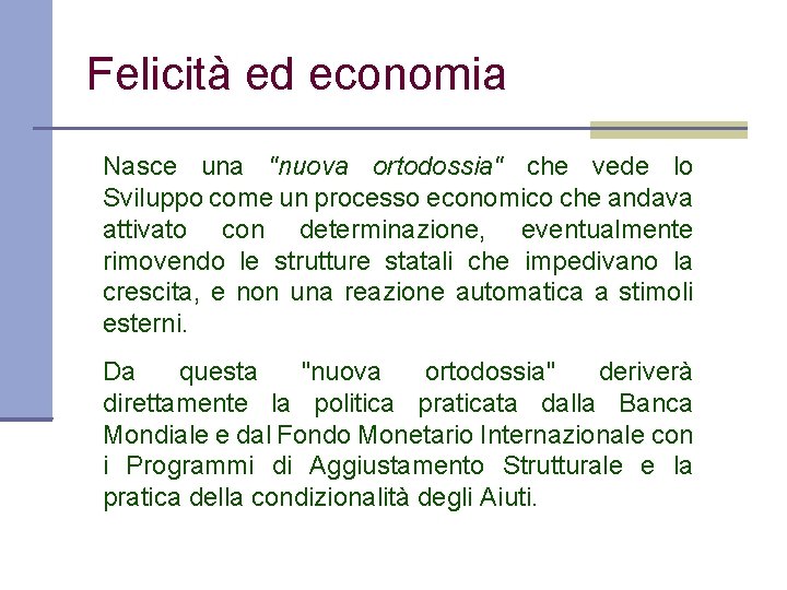 Felicità ed economia Nasce una "nuova ortodossia" che vede lo Sviluppo come un processo