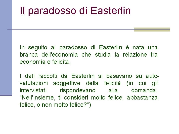 Il paradosso di Easterlin In seguito al paradosso di Easterlin è nata una branca