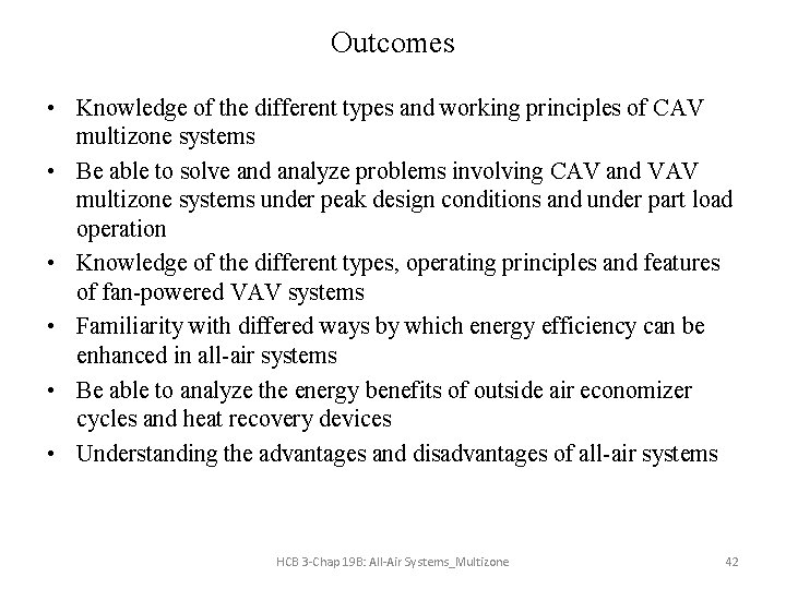 Outcomes • Knowledge of the different types and working principles of CAV multizone systems