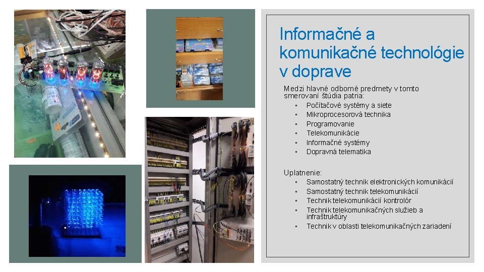 Informačné a komunikačné technológie v doprave Medzi hlavné odborné predmety v tomto smerovaní štúdia