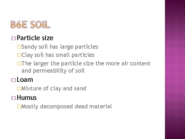 � Particle size �Sandy soil has large particles �Clay soil has small particles �The