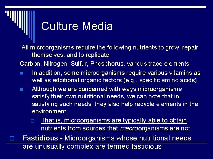 Culture Media All microorganisms require the following nutrients to grow, repair themselves, and to