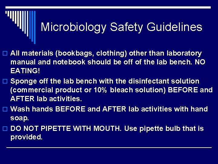 Microbiology Safety Guidelines o All materials (bookbags, clothing) other than laboratory manual and notebook