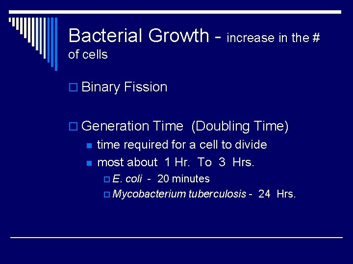 Bacterial Growth - increase in the # of cells o Binary Fission o Generation