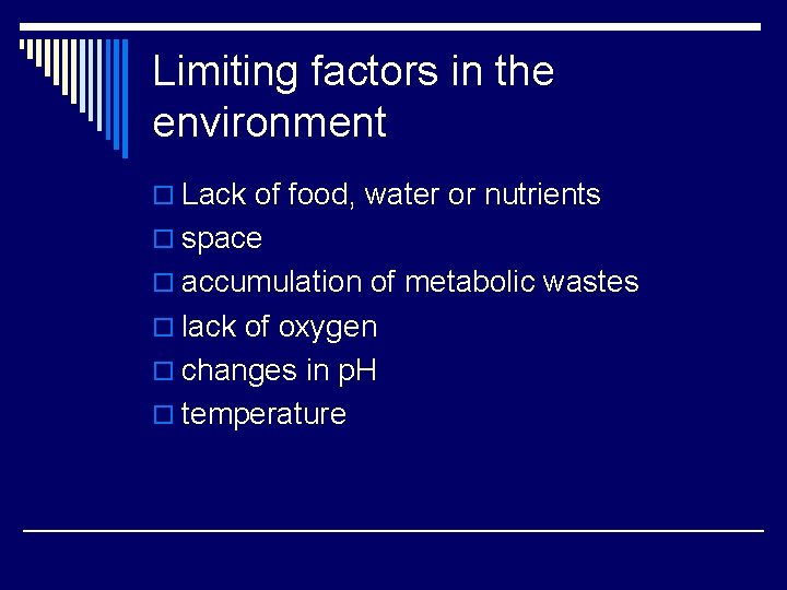 Limiting factors in the environment o Lack of food, water or nutrients o space
