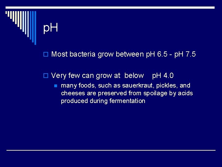 p. H o Most bacteria grow between p. H 6. 5 - p. H