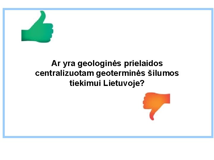 Ar yra geologinės prielaidos centralizuotam geoterminės šilumos tiekimui Lietuvoje? 