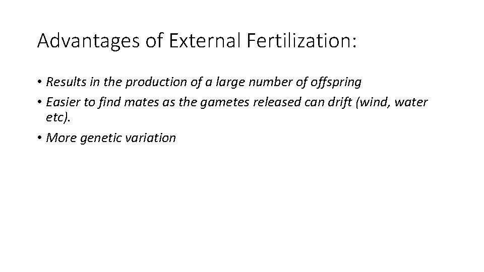 Advantages of External Fertilization: • Results in the production of a large number of