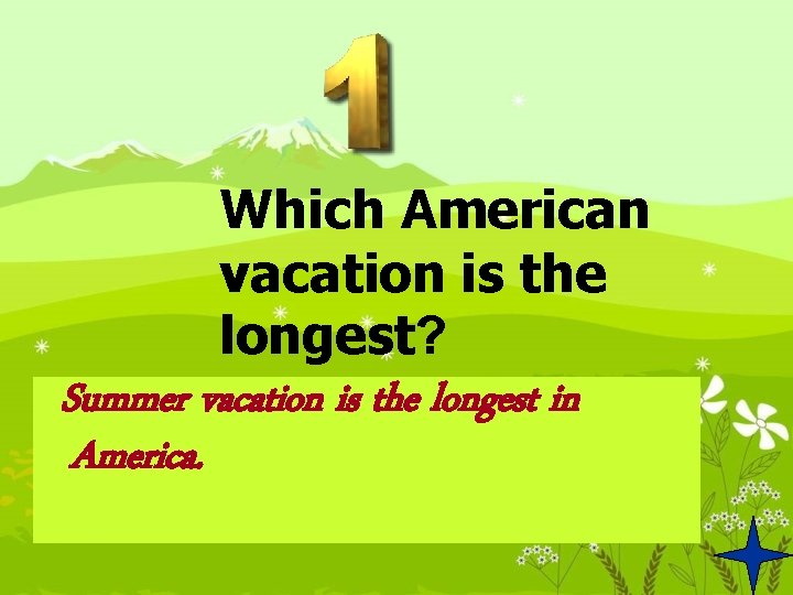 Which American vacation is the longest? Summer vacation is the longest in America. 