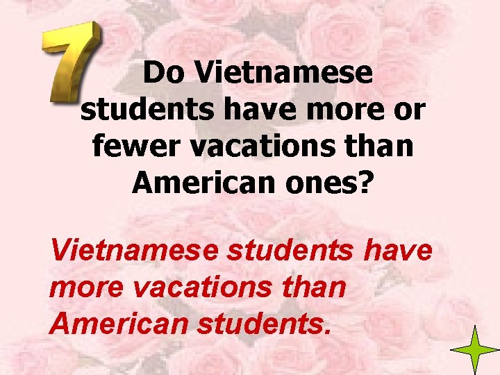 Do Vietnamese students have more or fewer vacations than American ones? Vietnamese students have