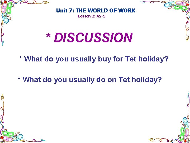 Unit 7: THE WORLD OF WORK Lesson 2: A 2 -3 * DISCUSSION *