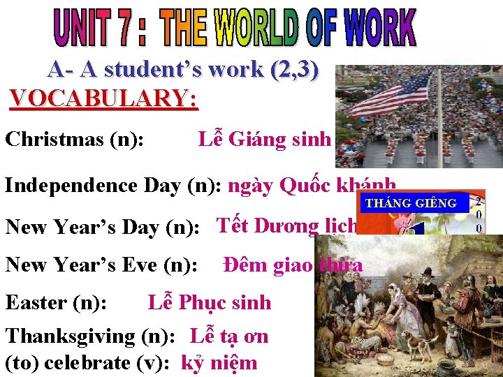 A- A student’s work (2, 3) VOCABULARY: Christmas (n): Lễ Giáng sinh Independence Day