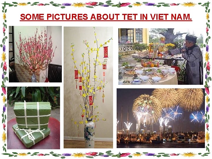 SOME PICTURES ABOUT TET IN VIET NAM. 