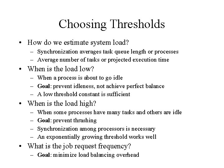 Choosing Thresholds • How do we estimate system load? – Synchronization averages task queue