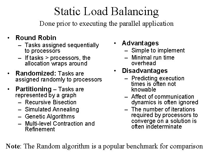 Static Load Balancing Done prior to executing the parallel application • Round Robin –