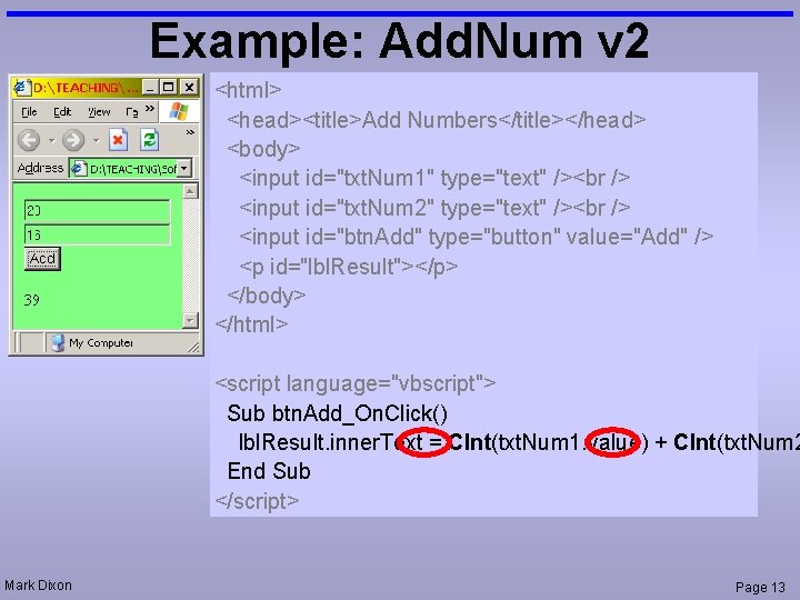Example: Add. Num v 2 <html> <head><title>Add Numbers</title></head> <body> <input id="txt. Num 1" type="text"