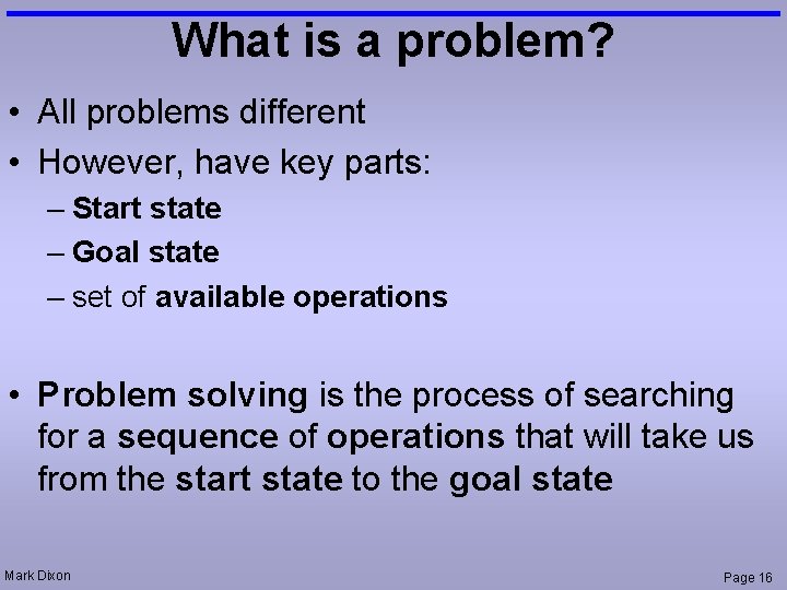 What is a problem? • All problems different • However, have key parts: –