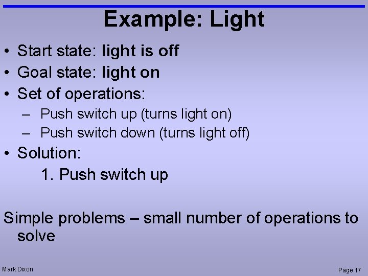Example: Light • Start state: light is off • Goal state: light on •