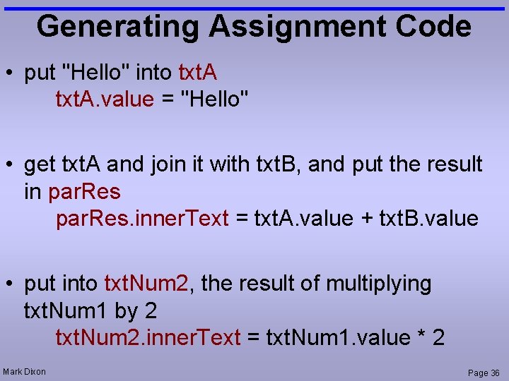 Generating Assignment Code • put "Hello" into txt. A. value = "Hello" • get