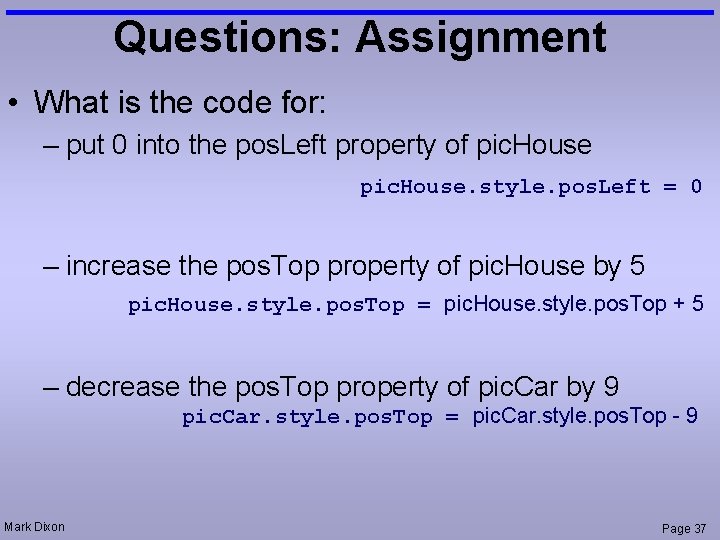 Questions: Assignment • What is the code for: – put 0 into the pos.