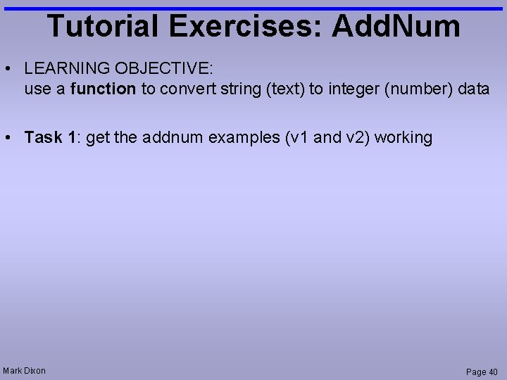Tutorial Exercises: Add. Num • LEARNING OBJECTIVE: use a function to convert string (text)