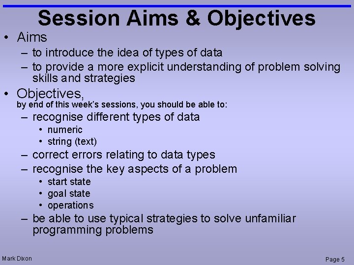 Session Aims & Objectives • Aims – to introduce the idea of types of