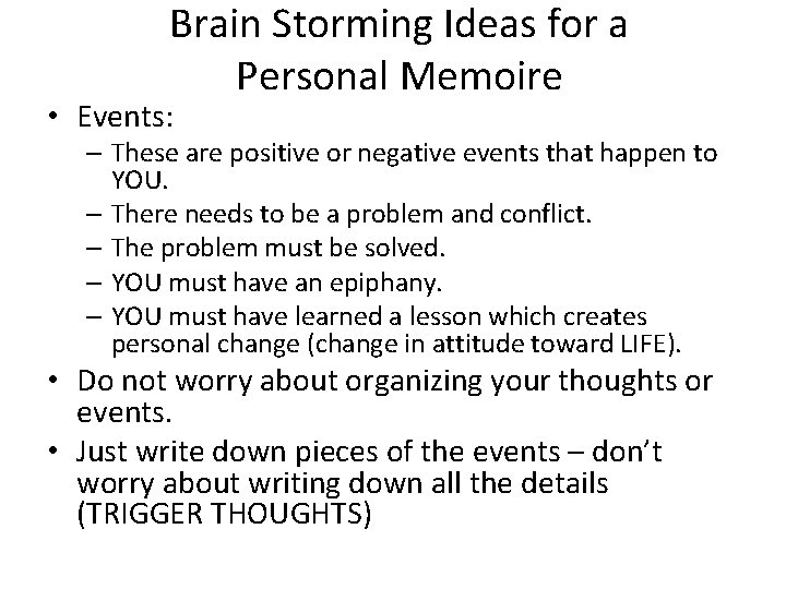 Brain Storming Ideas for a Personal Memoire • Events: – These are positive or