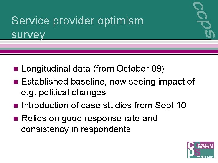 Service provider optimism survey n n Longitudinal data (from October 09) Established baseline, now