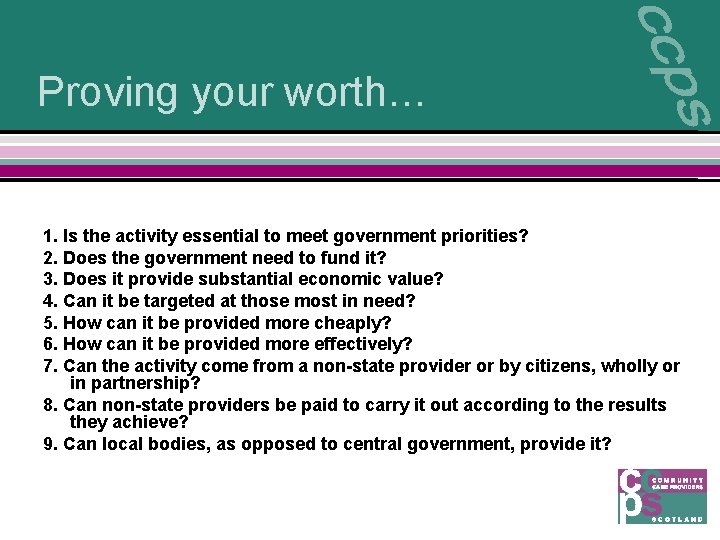 Proving your worth… 1. Is the activity essential to meet government priorities? 2. Does