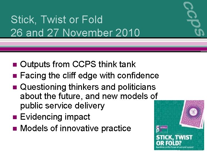 Stick, Twist or Fold 26 and 27 November 2010 n n n Outputs from