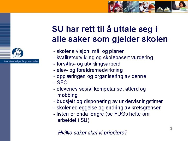 SU har rett til å uttale seg i alle saker som gjelder skolen -