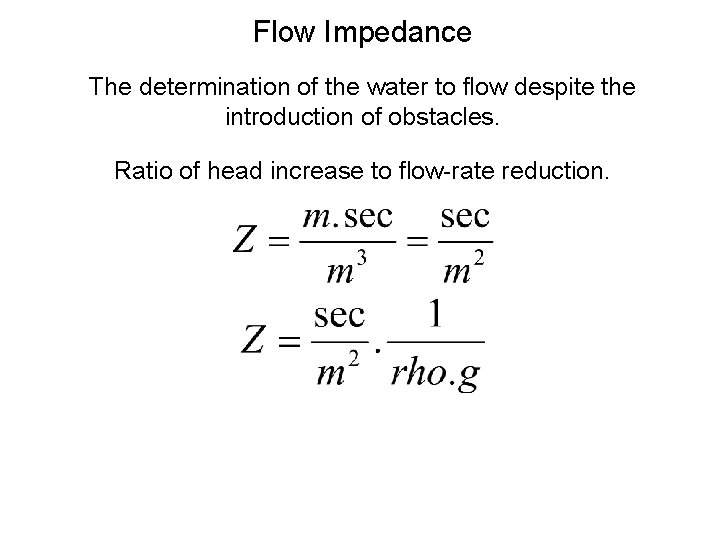 Flow Impedance The determination of the water to flow despite the introduction of obstacles.