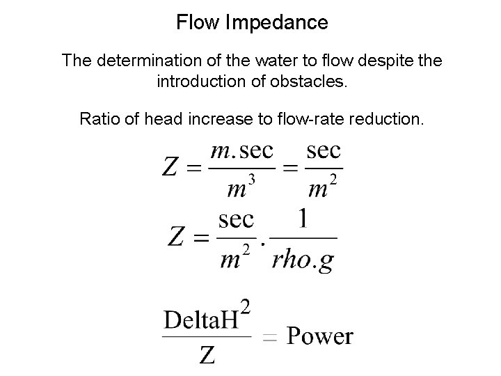 Flow Impedance The determination of the water to flow despite the introduction of obstacles.
